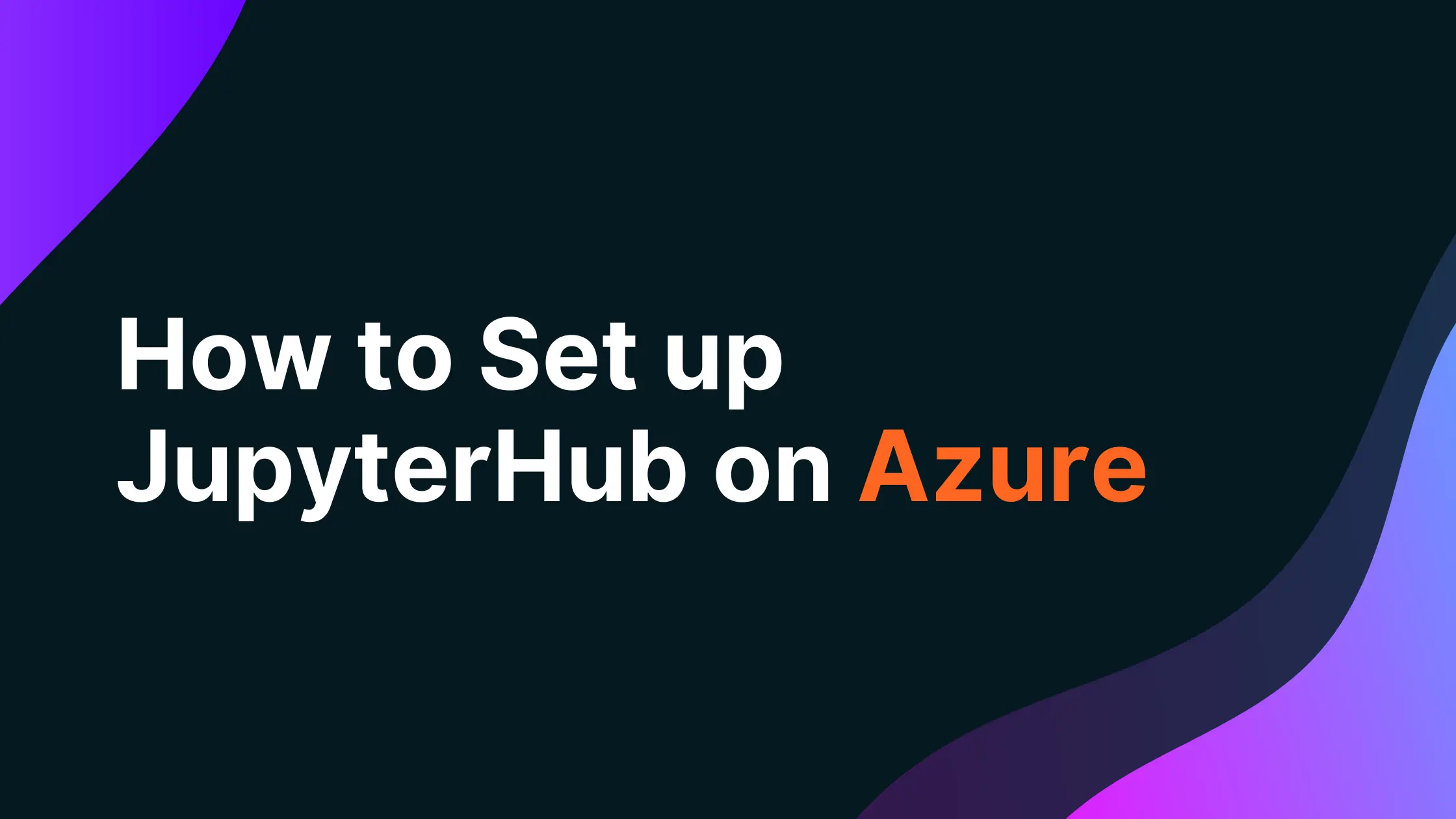 How to Set up JupyterHub on Azure
