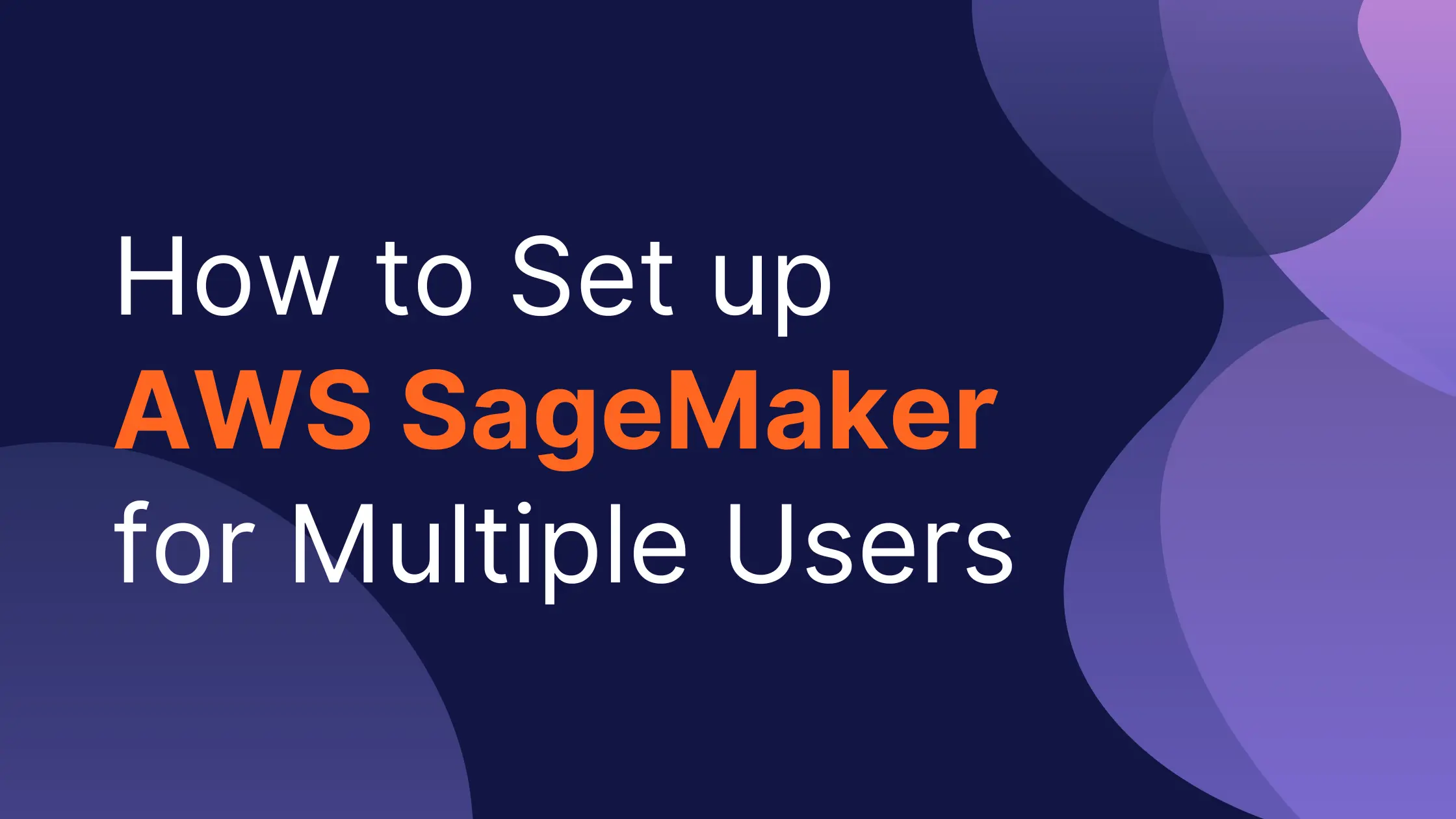 How to Set up AWS SageMaker for Multiple Users