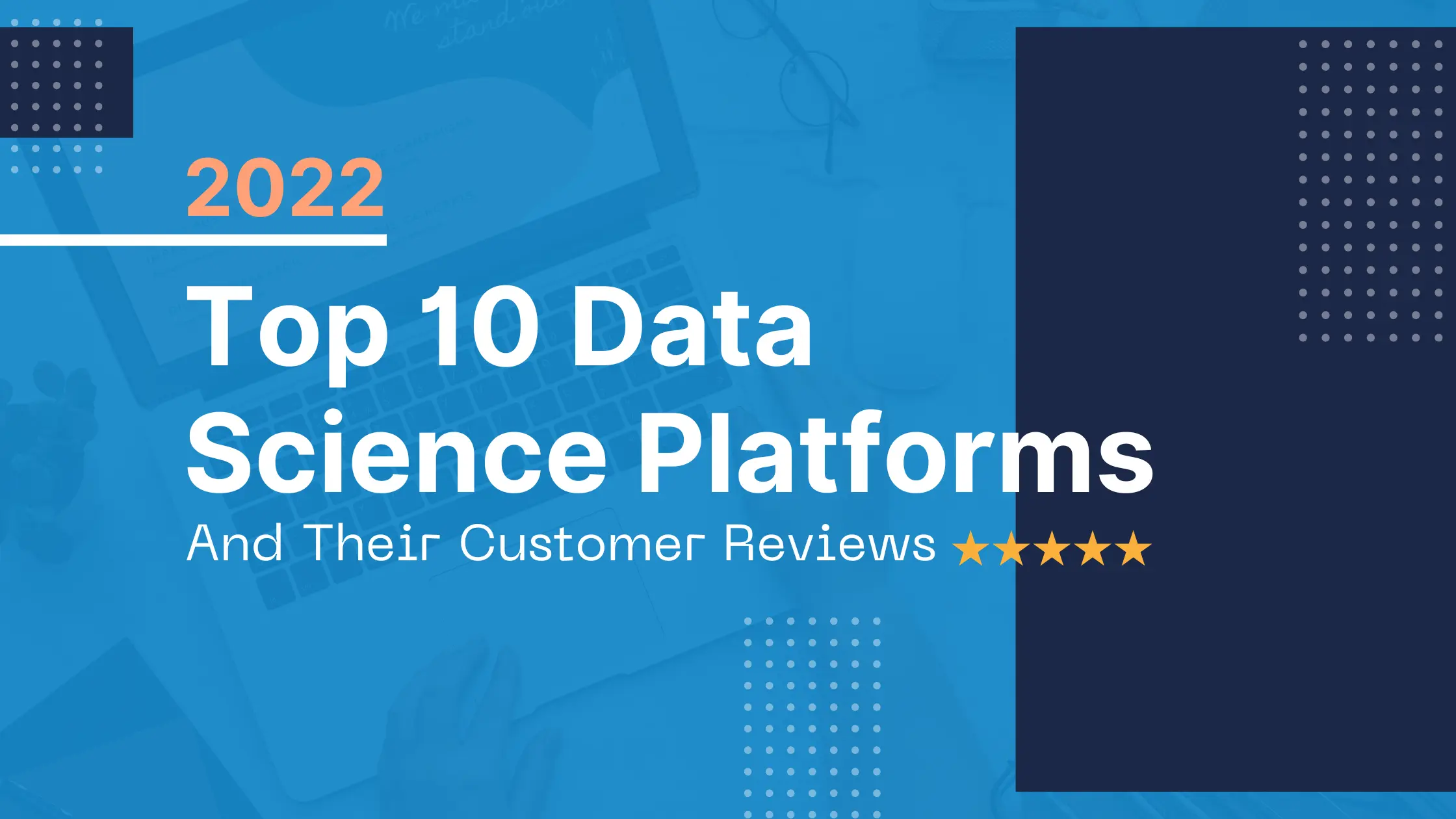 Top 10 Data Science Platforms And Their Customer Reviews 2022