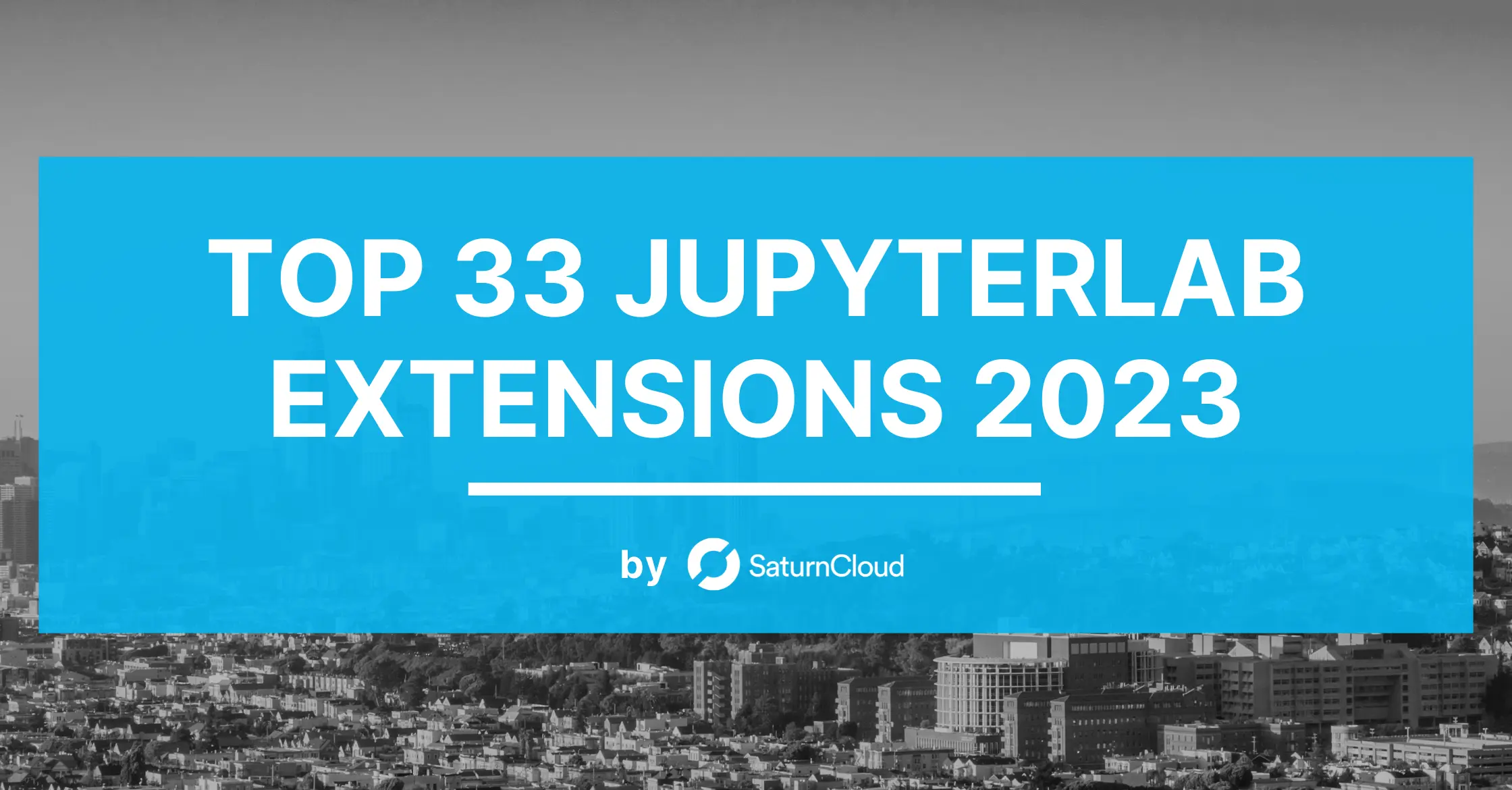 Top 33 JupyterLab Extensions 2023