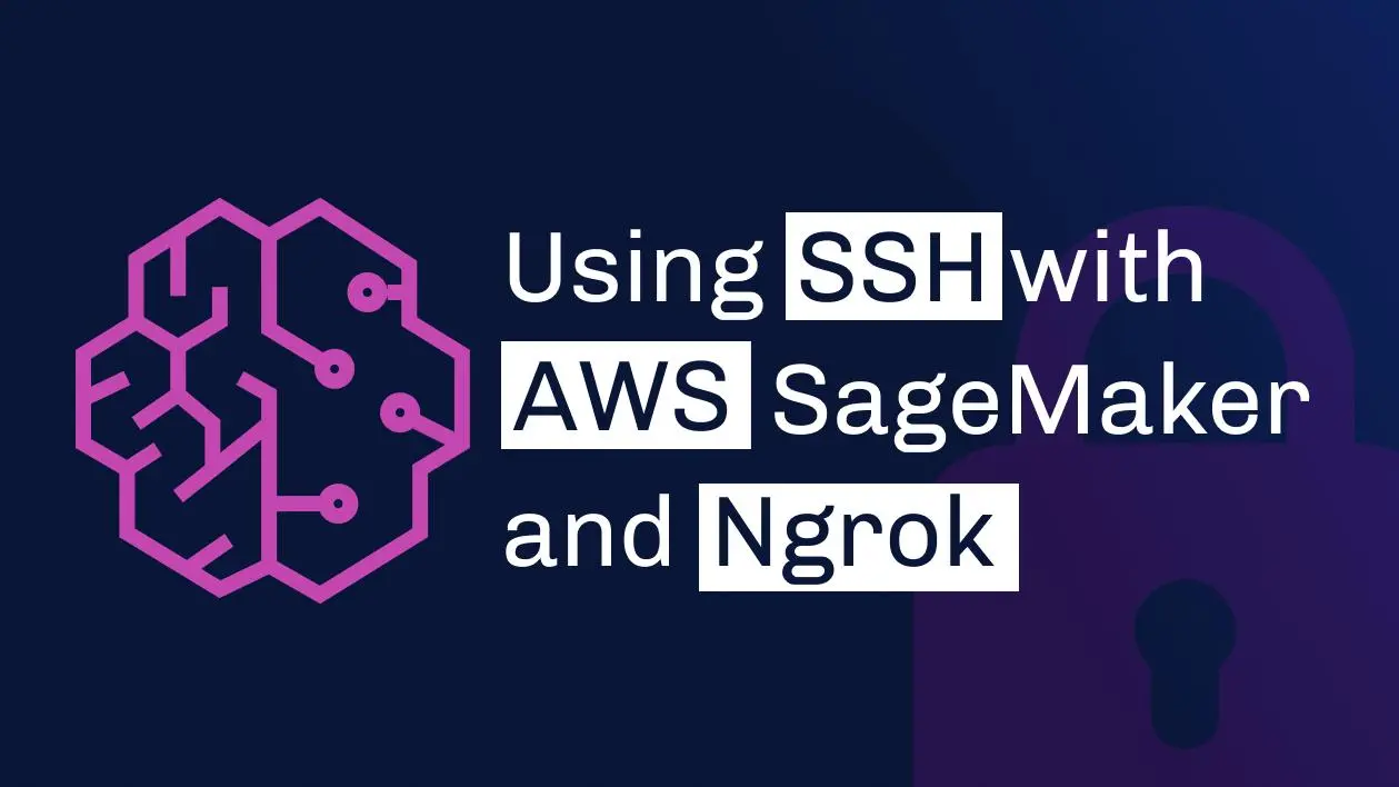 Using SSH with AWS SageMaker and Ngrok