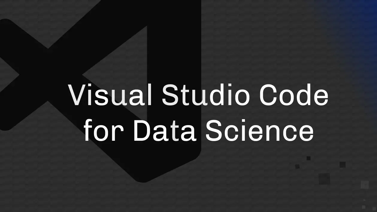Visual Studio Code for Data Science